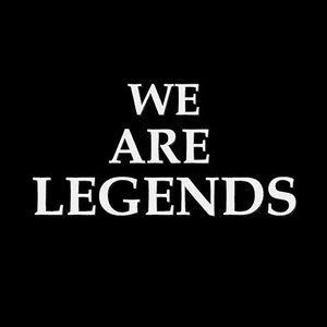 We Are Legends