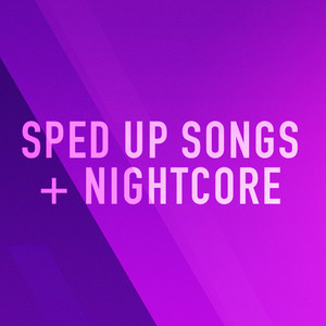 Sped Up Songs + Nightcore