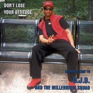 D.J.B. and The Millenium Squad资料,D.J.B. and The Millenium Squad最新歌曲,D.J.B. and The Millenium SquadMV视频,D.J.B. and The Millenium Squad音乐专辑,D.J.B. and The Millenium Squad好听的歌