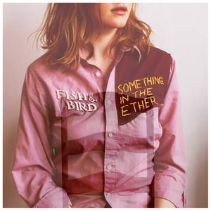 FIsh & Bird资料,FIsh & Bird最新歌曲,FIsh & BirdMV视频,FIsh & Bird音乐专辑,FIsh & Bird好听的歌