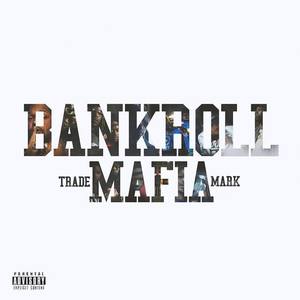 Bankroll Mafia资料,Bankroll Mafia最新歌曲,Bankroll MafiaMV视频,Bankroll Mafia音乐专辑,Bankroll Mafia好听的歌