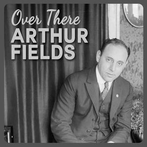 Arthur Fields资料,Arthur Fields最新歌曲,Arthur FieldsMV视频,Arthur Fields音乐专辑,Arthur Fields好听的歌