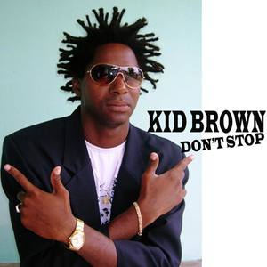 Kid Brown资料,Kid Brown最新歌曲,Kid BrownMV视频,Kid Brown音乐专辑,Kid Brown好听的歌