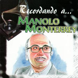 Manolo Monterrey资料,Manolo Monterrey最新歌曲,Manolo MonterreyMV视频,Manolo Monterrey音乐专辑,Manolo Monterrey好听的歌