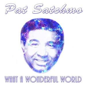 Pat Satchmo资料,Pat Satchmo最新歌曲,Pat SatchmoMV视频,Pat Satchmo音乐专辑,Pat Satchmo好听的歌