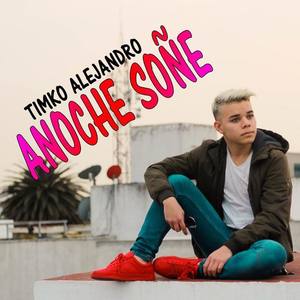 Timko Alejandro资料,Timko Alejandro最新歌曲,Timko AlejandroMV视频,Timko Alejandro音乐专辑,Timko Alejandro好听的歌