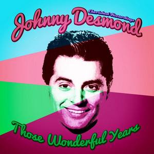 Johnny Desmond资料,Johnny Desmond最新歌曲,Johnny DesmondMV视频,Johnny Desmond音乐专辑,Johnny Desmond好听的歌