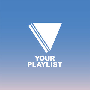 YOUR PLAYLIST