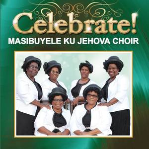 Masibuyele KuJehova资料,Masibuyele KuJehova最新歌曲,Masibuyele KuJehovaMV视频,Masibuyele KuJehova音乐专辑,Masibuyele KuJehova好听的歌