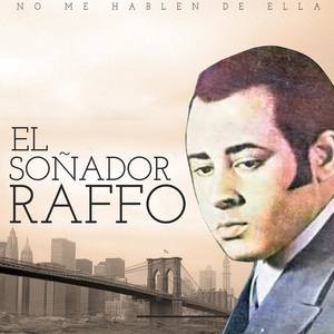 Raffo El Soñador资料,Raffo El Soñador最新歌曲,Raffo El SoñadorMV视频,Raffo El Soñador音乐专辑,Raffo El Soñador好听的歌
