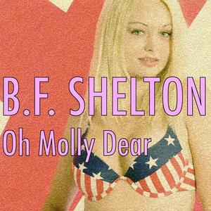 B.F. Shelton资料,B.F. Shelton最新歌曲,B.F. SheltonMV视频,B.F. Shelton音乐专辑,B.F. Shelton好听的歌