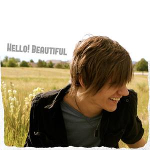 Hello Beautiful资料,Hello Beautiful最新歌曲,Hello BeautifulMV视频,Hello Beautiful音乐专辑,Hello Beautiful好听的歌