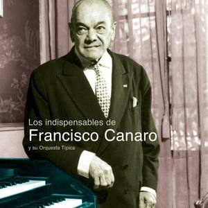 Francisco Canaro Y Su Orquesta Tipica资料,Francisco Canaro Y Su Orquesta Tipica最新歌曲,Francisco Canaro Y Su Orquesta TipicaMV视频,Francisco Canaro Y Su Orquesta Tipica音乐专辑,Francisco Canaro Y Su Orquesta Tipica好听的歌