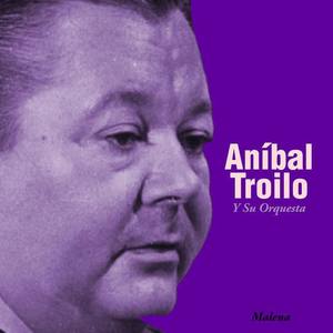 Anibal Troilo y su Orquesta资料,Anibal Troilo y su Orquesta最新歌曲,Anibal Troilo y su OrquestaMV视频,Anibal Troilo y su Orquesta音乐专辑,Anibal Troilo y su Orquesta好听的歌