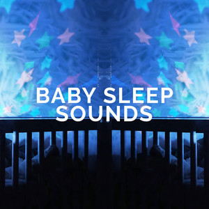 Baby Sleep Sounds资料,Baby Sleep Sounds最新歌曲,Baby Sleep SoundsMV视频,Baby Sleep Sounds音乐专辑,Baby Sleep Sounds好听的歌