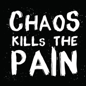 Chaos Kills the Pain 混乱止痛