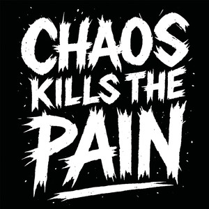 Chaos Kills the Pain 混乱止痛资料,Chaos Kills the Pain 混乱止痛最新歌曲,Chaos Kills the Pain 混乱止痛MV视频,Chaos Kills the Pain 混乱止痛音乐专辑,Chaos Kills the Pain 混乱止痛好听的歌