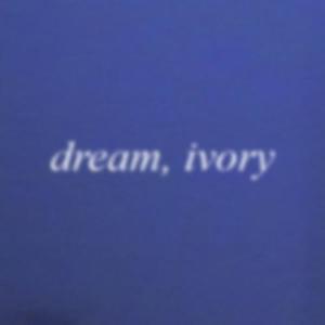 dream, ivory