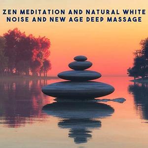 Zen Meditation and Natural White Noise and New Age Deep Massage资料,Zen Meditation and Natural White Noise and New Age Deep Massage最新歌曲,Zen Meditation and Natural White Noise and New Age Deep MassageMV视频,Zen Meditation and Natural White Noise and New Age Deep Massage音乐专辑,Zen Meditation and Natural White Noise and New Age Deep Massage好听的歌