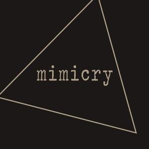 Mimicry资料,Mimicry最新歌曲,MimicryMV视频,Mimicry音乐专辑,Mimicry好听的歌
