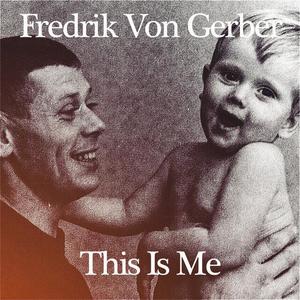 Fredrik von Gerber资料,Fredrik von Gerber最新歌曲,Fredrik von GerberMV视频,Fredrik von Gerber音乐专辑,Fredrik von Gerber好听的歌