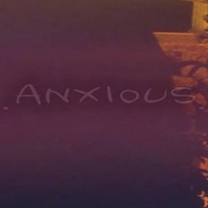 .anxious.资料,.anxious.最新歌曲,.anxious.MV视频,.anxious.音乐专辑,.anxious.好听的歌