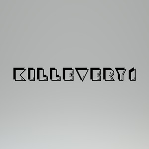 KillEvery1资料,KillEvery1最新歌曲,KillEvery1MV视频,KillEvery1音乐专辑,KillEvery1好听的歌
