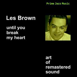 Les Brown & His Orchestra资料,Les Brown & His Orchestra最新歌曲,Les Brown & His OrchestraMV视频,Les Brown & His Orchestra音乐专辑,Les Brown & His Orchestra好听的歌