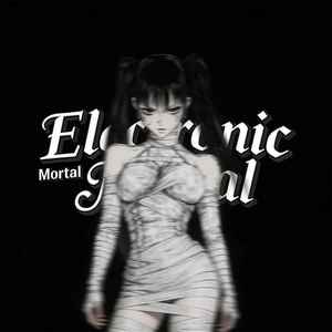 Electronic Mortal资料,Electronic Mortal最新歌曲,Electronic MortalMV视频,Electronic Mortal音乐专辑,Electronic Mortal好听的歌