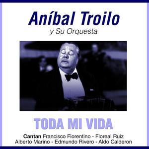 Aníbal Troilo资料,Aníbal Troilo最新歌曲,Aníbal TroiloMV视频,Aníbal Troilo音乐专辑,Aníbal Troilo好听的歌