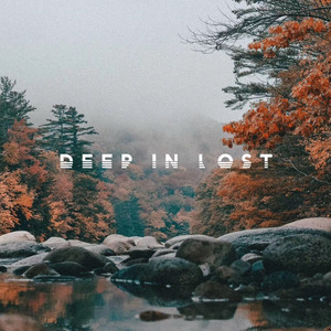 Deep In Lost资料,Deep In Lost最新歌曲,Deep In LostMV视频,Deep In Lost音乐专辑,Deep In Lost好听的歌
