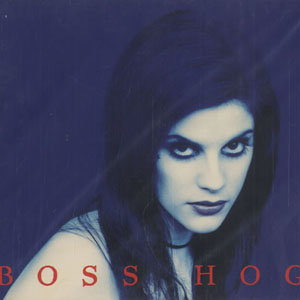 Boss Hog资料,Boss Hog最新歌曲,Boss HogMV视频,Boss Hog音乐专辑,Boss Hog好听的歌