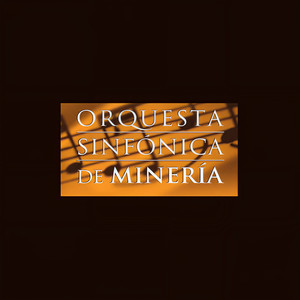 Orquesta Sinfónica de Minería资料,Orquesta Sinfónica de Minería最新歌曲,Orquesta Sinfónica de MineríaMV视频,Orquesta Sinfónica de Minería音乐专辑,Orquesta Sinfónica de Minería好听的歌
