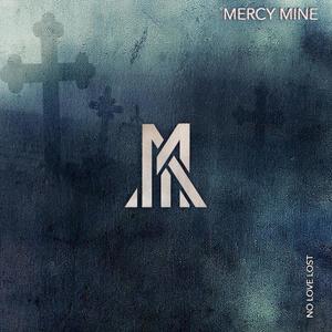 Mercy Mine资料,Mercy Mine最新歌曲,Mercy MineMV视频,Mercy Mine音乐专辑,Mercy Mine好听的歌