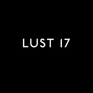 Lust 17资料,Lust 17最新歌曲,Lust 17MV视频,Lust 17音乐专辑,Lust 17好听的歌