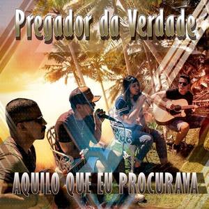 Pregador da verdade资料,Pregador da verdade最新歌曲,Pregador da verdadeMV视频,Pregador da verdade音乐专辑,Pregador da verdade好听的歌