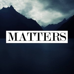 Matters资料,Matters最新歌曲,MattersMV视频,Matters音乐专辑,Matters好听的歌