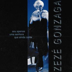 Zezé Gonzaga资料,Zezé Gonzaga最新歌曲,Zezé GonzagaMV视频,Zezé Gonzaga音乐专辑,Zezé Gonzaga好听的歌