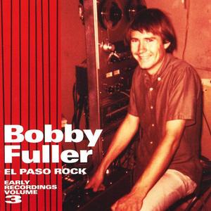 Bobby Fuller资料,Bobby Fuller最新歌曲,Bobby FullerMV视频,Bobby Fuller音乐专辑,Bobby Fuller好听的歌