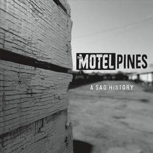 The Motel Pines资料,The Motel Pines最新歌曲,The Motel PinesMV视频,The Motel Pines音乐专辑,The Motel Pines好听的歌