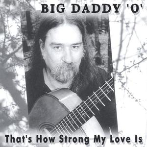 Big Daddy 'O'资料,Big Daddy 'O'最新歌曲,Big Daddy 'O'MV视频,Big Daddy 'O'音乐专辑,Big Daddy 'O'好听的歌
