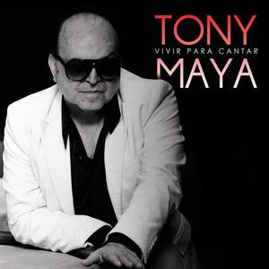 Tony Maya资料,Tony Maya最新歌曲,Tony MayaMV视频,Tony Maya音乐专辑,Tony Maya好听的歌
