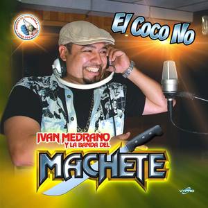 Ivan Medrano y La Banda del Machete资料,Ivan Medrano y La Banda del Machete最新歌曲,Ivan Medrano y La Banda del MacheteMV视频,Ivan Medrano y La Banda del Machete音乐专辑,Ivan Medrano y La Banda del Machete好听的歌