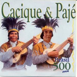 Cacique & Pajé资料,Cacique & Pajé最新歌曲,Cacique & PajéMV视频,Cacique & Pajé音乐专辑,Cacique & Pajé好听的歌