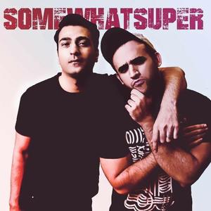 SomeWhatSuper资料,SomeWhatSuper最新歌曲,SomeWhatSuperMV视频,SomeWhatSuper音乐专辑,SomeWhatSuper好听的歌