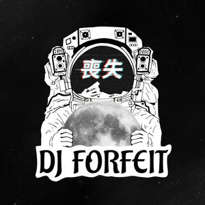 DJ Forfeit/丧失