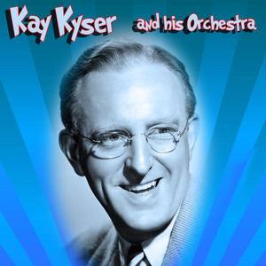 Kay Kyser & His Orchestra资料,Kay Kyser & His Orchestra最新歌曲,Kay Kyser & His OrchestraMV视频,Kay Kyser & His Orchestra音乐专辑,Kay Kyser & His Orchestra好听的歌