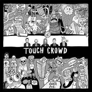 Tough Crowd资料,Tough Crowd最新歌曲,Tough CrowdMV视频,Tough Crowd音乐专辑,Tough Crowd好听的歌