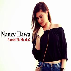 Nancy Hawa资料,Nancy Hawa最新歌曲,Nancy HawaMV视频,Nancy Hawa音乐专辑,Nancy Hawa好听的歌