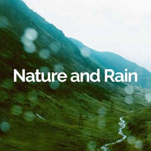 Nature and Rain资料,Nature and Rain最新歌曲,Nature and RainMV视频,Nature and Rain音乐专辑,Nature and Rain好听的歌